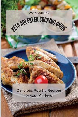 Keto Air Fryer Cooking Guide(English, Paperback, Gorman Lydia)