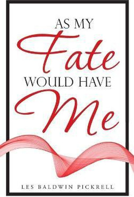 As My Fate Would Have Me(English, Hardcover, Pickrell Les Baldwin)