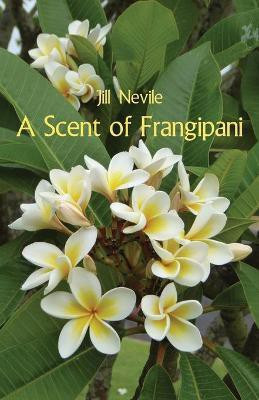 A Scent of Frangipani(English, Paperback, Nevile Jill)