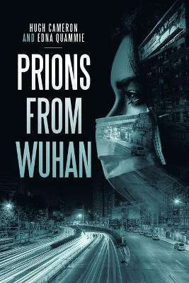 Prions from Wuhan(English, Paperback, Cameron Hugh)