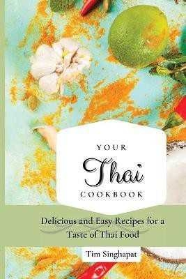 Your Thai Cookbook(English, Paperback, Singhapat Tim)