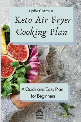 Keto Air Fryer Cooking Plan(English, Paperback, Gorman Lydia)