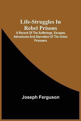 Life-Struggles In Rebel Prisons(English, Paperback, Joseph)