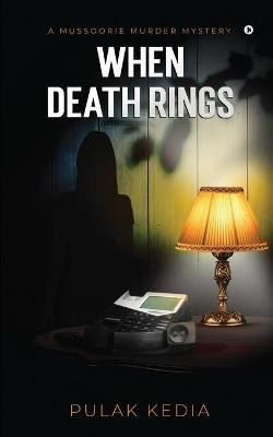 When Death Rings  - A Mussoorie Murder Mystery(English, Paperback, Pulak Kedia)