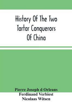 History Of The Two Tartar Conquerors Of China(English, Paperback, Joseph D Orleans Pierre)