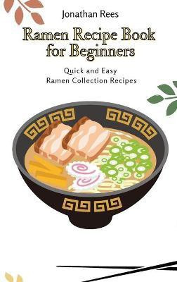 Ramen Recipe Book for Beginners(English, Hardcover, Rees Jonathan)