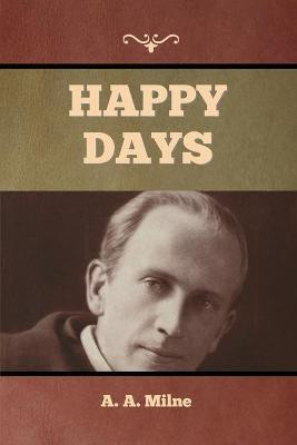 Happy Days(English, Paperback, Milne A A)