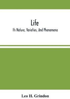 Life; Its Nature, Varieties, And Phenomena(English, Paperback, H Grindon Leo)