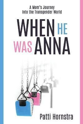 When He Was Anna(English, Paperback, Hornstra Patti)