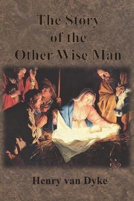 The Story of the Other Wise Man(English, Paperback, Van Dyke Henry)