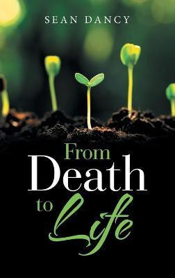 From Death to Life(English, Hardcover, Dancy Sean)