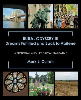 Rural Odyssey Iii Dreams Fulfilled and Back to Abilene(English, Paperback, Curran Mark J)