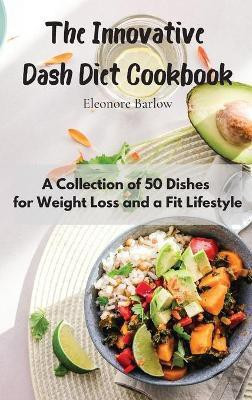 The Innovative Dash Diet Cookbook(English, Hardcover, Barlow Eleonore)