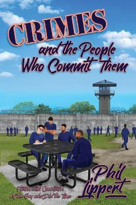 Crimes and the People Who Commit Them(English, Paperback, Lippert Phil)