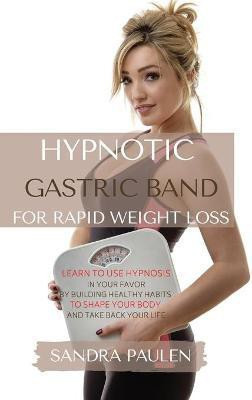 Gastric Band Hypnosis for Rapid Weight Loss(English, Hardcover, Paulen Sandra)