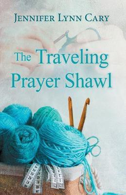 The Traveling Prayer Shawl(English, Paperback, Cary Jennifer Lynn)