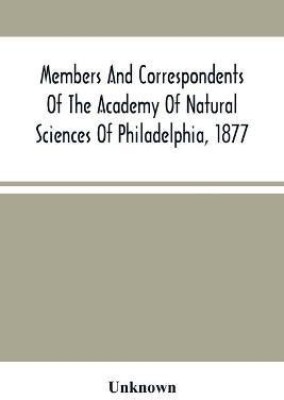 Members And Correspondents Of The Academy Of Natural Sciences Of Philadelphia, 1877(English, Paperback, unknown)