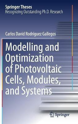 Modelling and Optimization of Photovoltaic Cells, Modules, and Systems(English, Hardcover, Rodriguez Gallegos Carlos David)