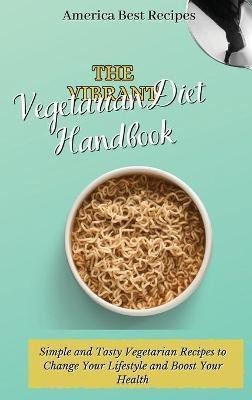 The Vibrant Vegetarian Diet Handbook(English, Hardcover, America Best Recipes)