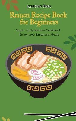Super Ramen Recipe Book for Beginners(English, Hardcover, Rees Jonathan)