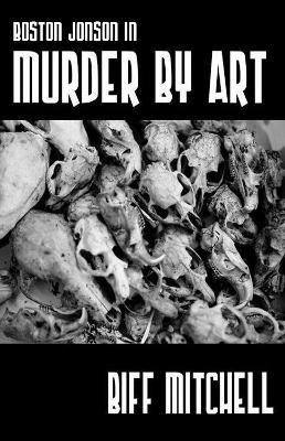Boston Jonson in Murder by Art(English, Paperback, Mitchell Biff)