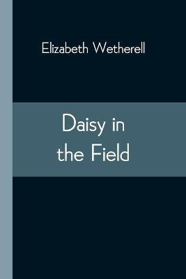 Daisy In The Field(English, Paperback, Wetherell Elizabeth)