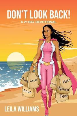 Don't Look Back! A 21 Day Devotional(English, Paperback, Williams Leila)