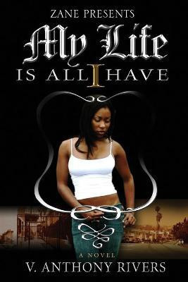 My Life Is All I Have(English, Paperback, Rivers V. Anthony)