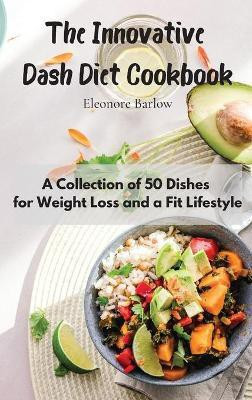 The Innovative Dash Diet Cookbook(English, Hardcover, Barlow Eleonore)
