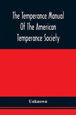 The Temperance Manual Of The American Temperance Society(English, Paperback, unknown)