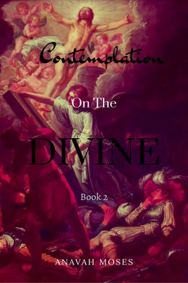 Contemplation on the Divine Book II(English, Paperback, Anavah Moses)