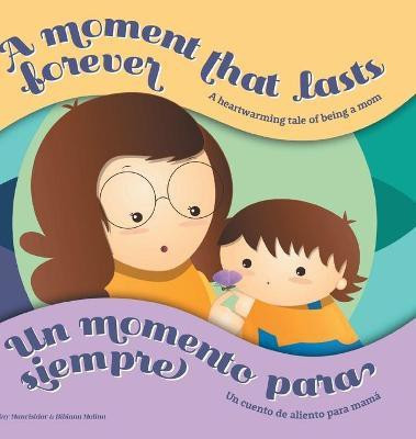 A Moment that Lasts Forever - Un momento para siempre(English, Hardcover, Mancisidor Triny)