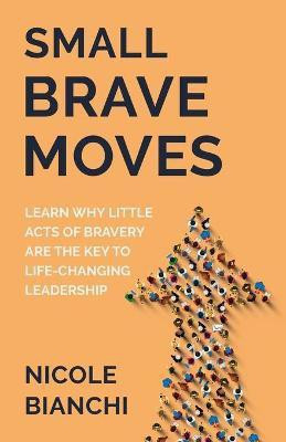 Small Brave Moves(English, Paperback, Bianchi Nicole M)