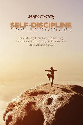 Self-Discipline for Beginners(English, Paperback, Foster James)