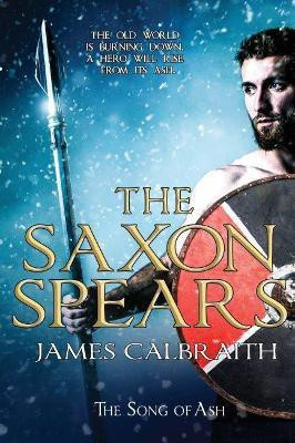 The Saxon Spears(English, Paperback, Calbraith James)