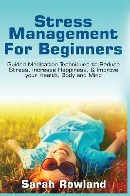 Stress Management for Beginners(English, Paperback, Rowland Sarah)