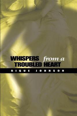 Whispers From a Troubled Heart(English, Paperback, Johnson Rique)