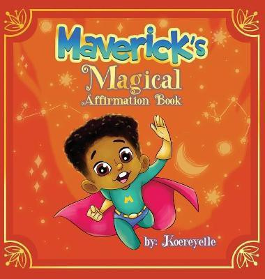 Maverick's Magical Affirmations(English, Hardcover, Mallard Koereyelle)