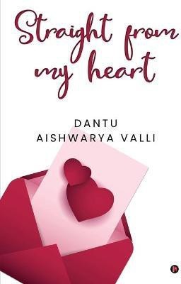 Straight from my heart(English, Paperback, Dantu Aishwarya Valli)