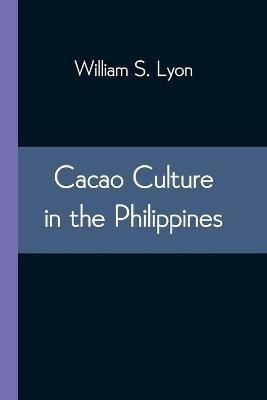 Cacao Culture in the Philippines(English, Paperback, Lyon William S)