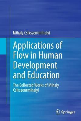 Applications of Flow in Human Development and Education(English, Paperback, Csikszentmihalyi Mihaly)