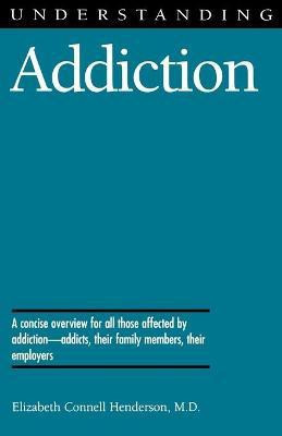 Understanding Addiction(English, Paperback, Henderson Elizabeth Connell)