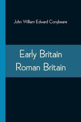 Early Britain-Roman Britain(English, Paperback, William Edward Conybeare John)