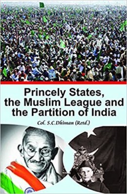 Princely States, the Muslim League and the Partition of India(English, Hardcover, Dhiman S. C. Col.)