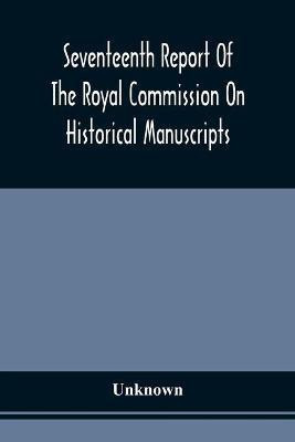 Seventeenth Report Of The Royal Commission On Historical Manuscripts(English, Paperback, unknown)