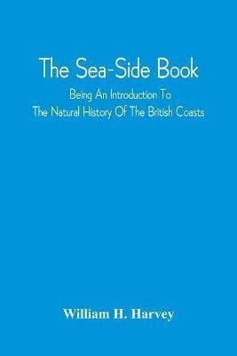 The Sea-Side Book(English, Paperback, Harvey William H)