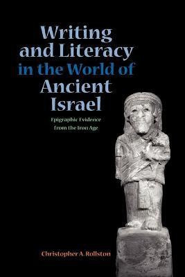 Writing and Literacy in the World of Ancient Israel(English, Paperback, Rollston Christopher A.)