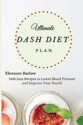 Ultimate Dash Diet Plan(English, Paperback, Barlow Eleonore)