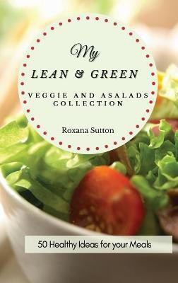 My Lean and Green Veggie and Salad Collection(English, Hardcover, Sutton Roxana)