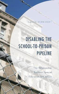 Disabling the School-to-Prison Pipeline(English, Hardcover, Vernikoff Laura)
